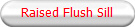 Raised Flush Sill